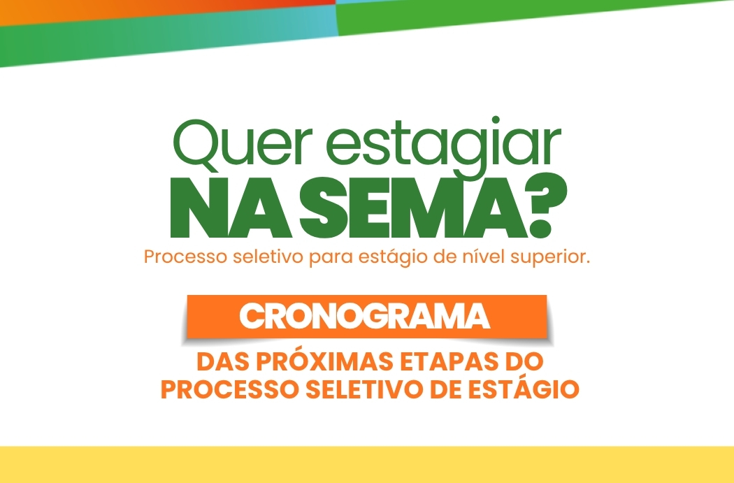 Sema divulga lista de inscrições deferidas e cronograma das próximas etapas do processo seletivo de estágio